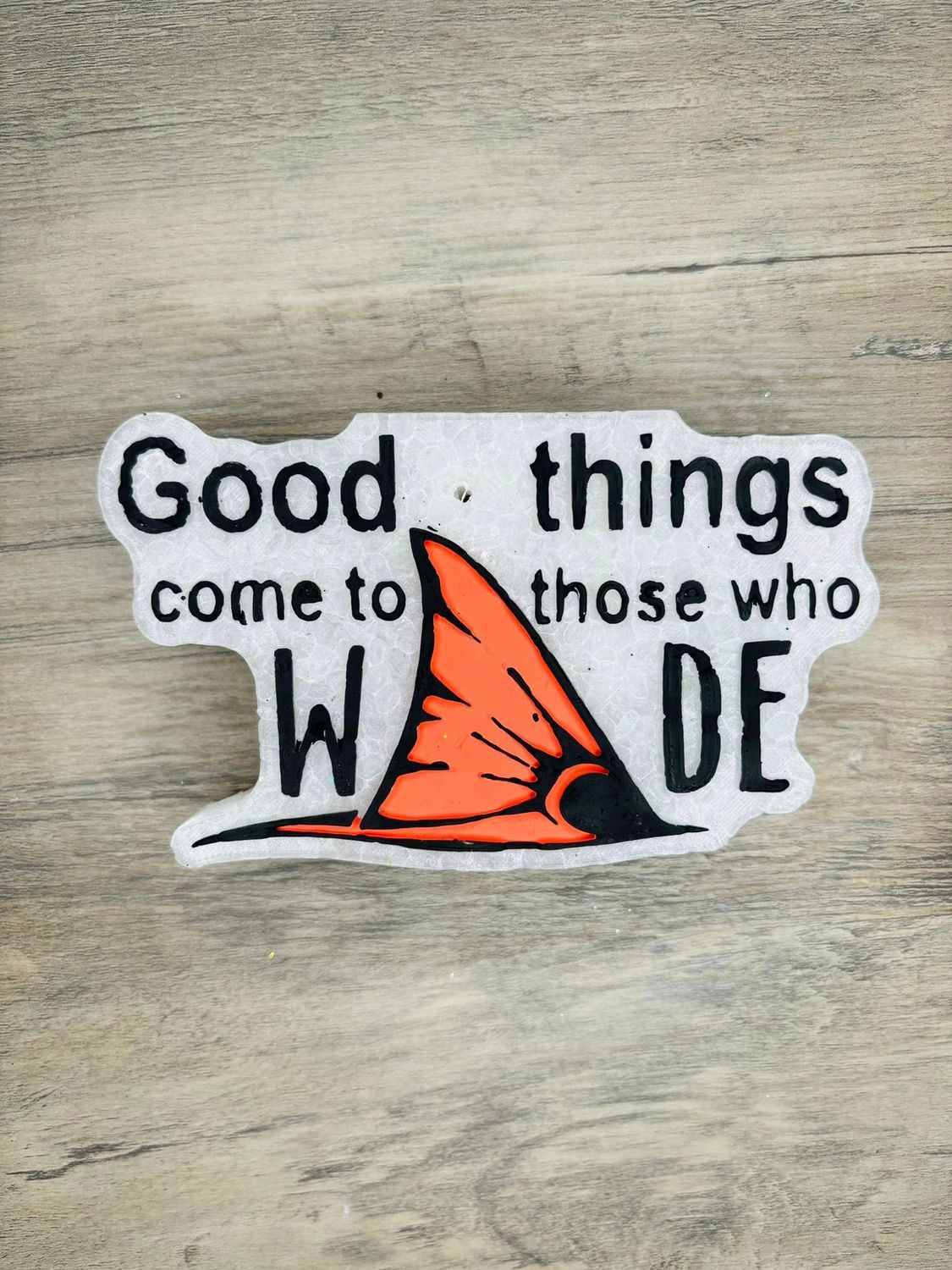 Good things come to those who wade