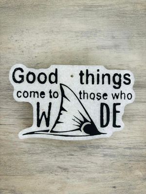Good things come to those who wade