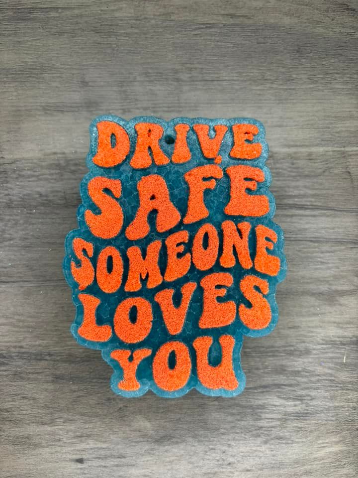 Drive Safe Someone loves you