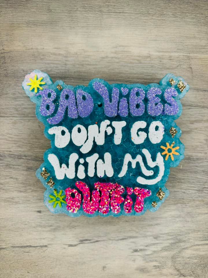 Bad vibes don&#39;t go with my outfit