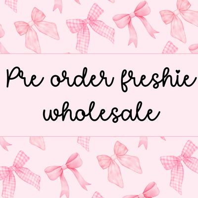 Pre order/ Running Wholesale Freshies