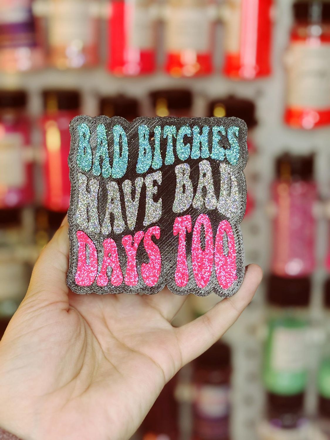 Bad Bitches have bad days too