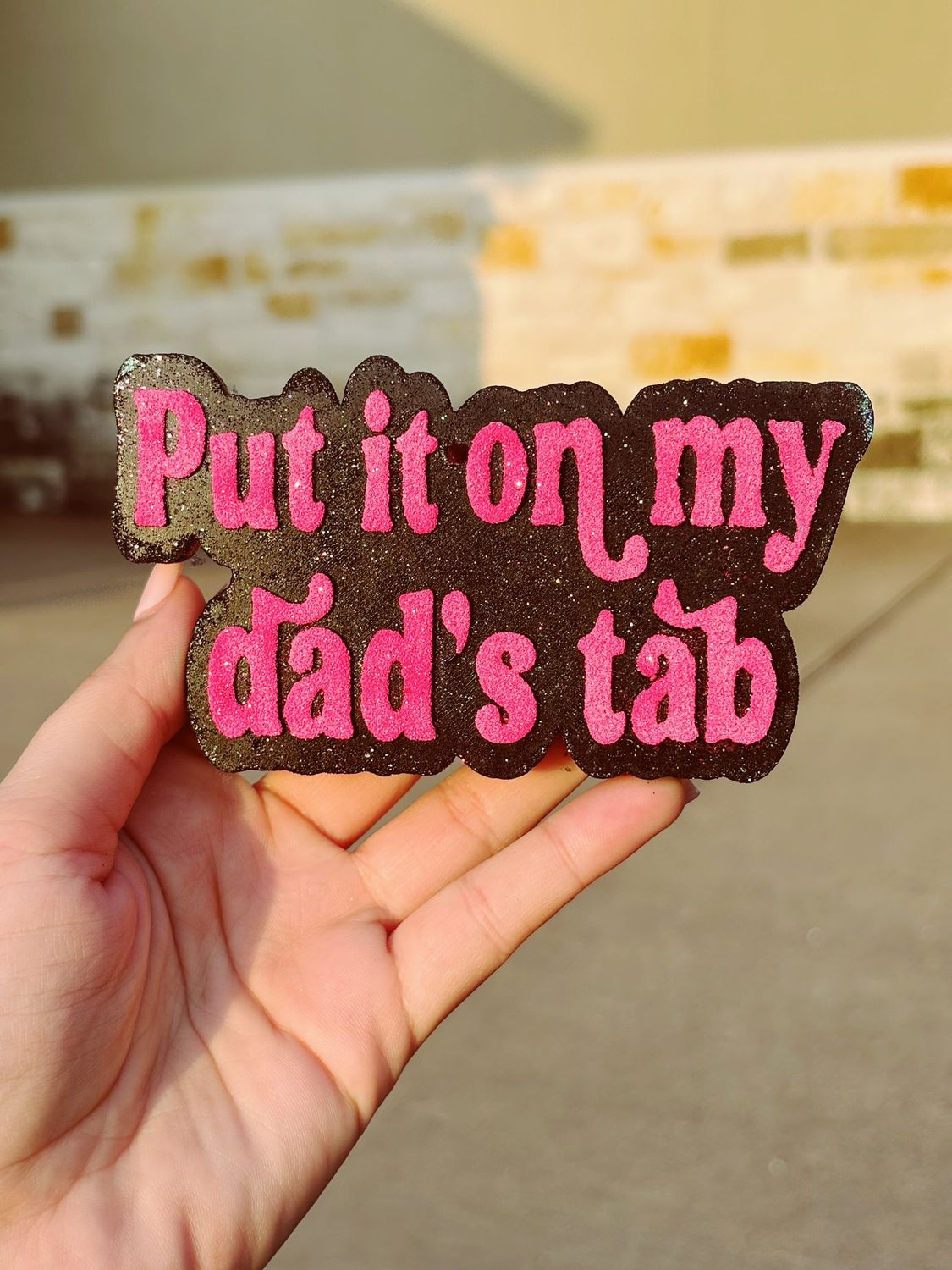 Put it on my dads tab