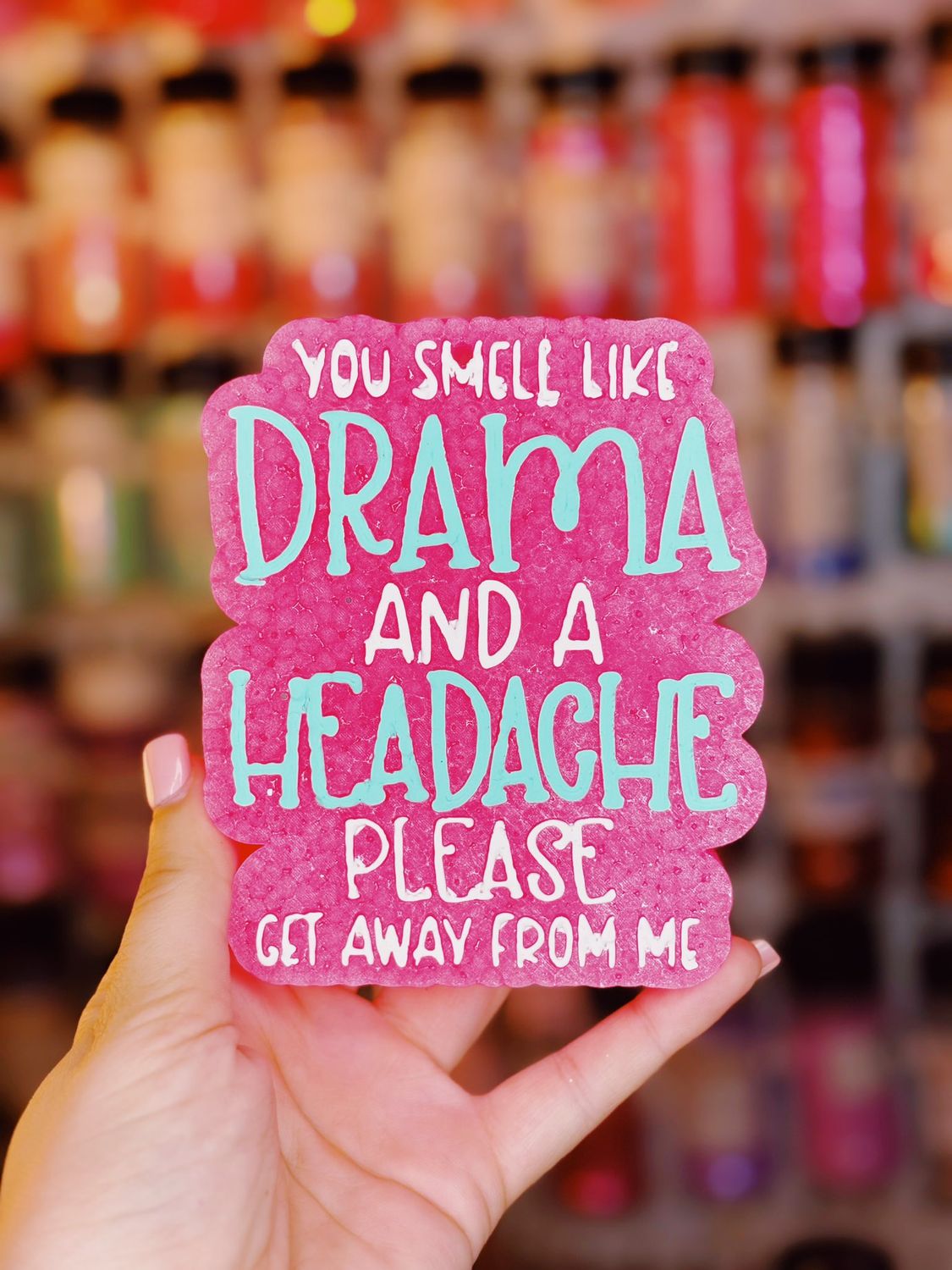 You smell like drama