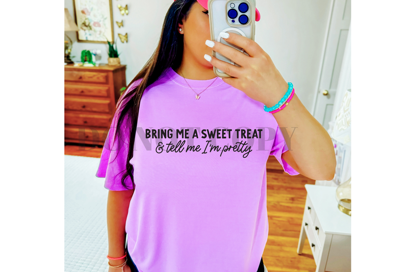 Bring me a sweet treat and tell me i&#39;m pretty
