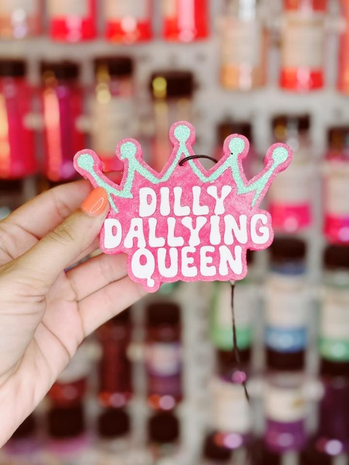 Dilly Dallying Queen
