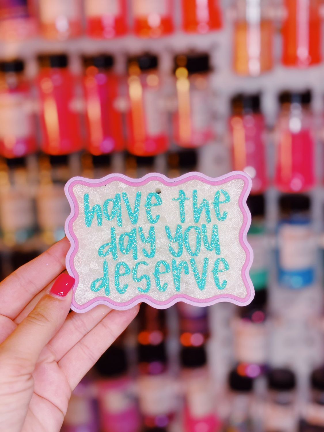 Have the day you deserve