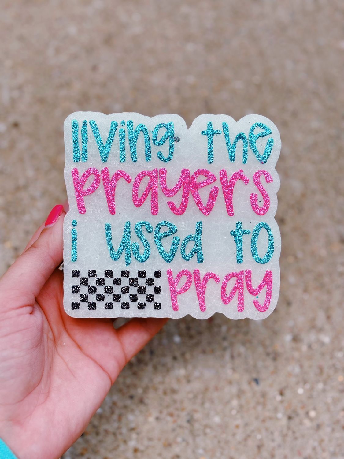 Living the prayers i used to pray