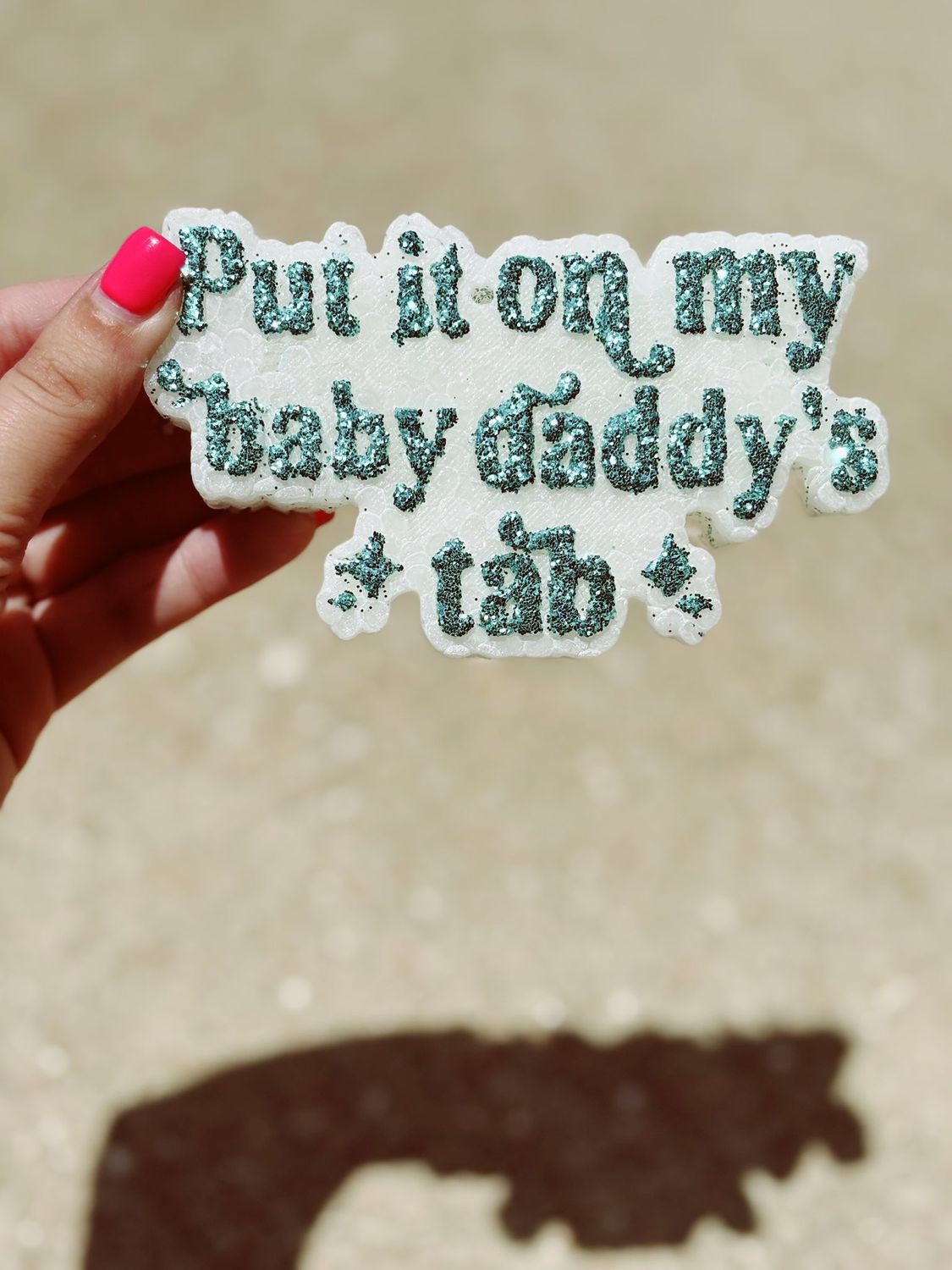Put it on my baby daddy tab
