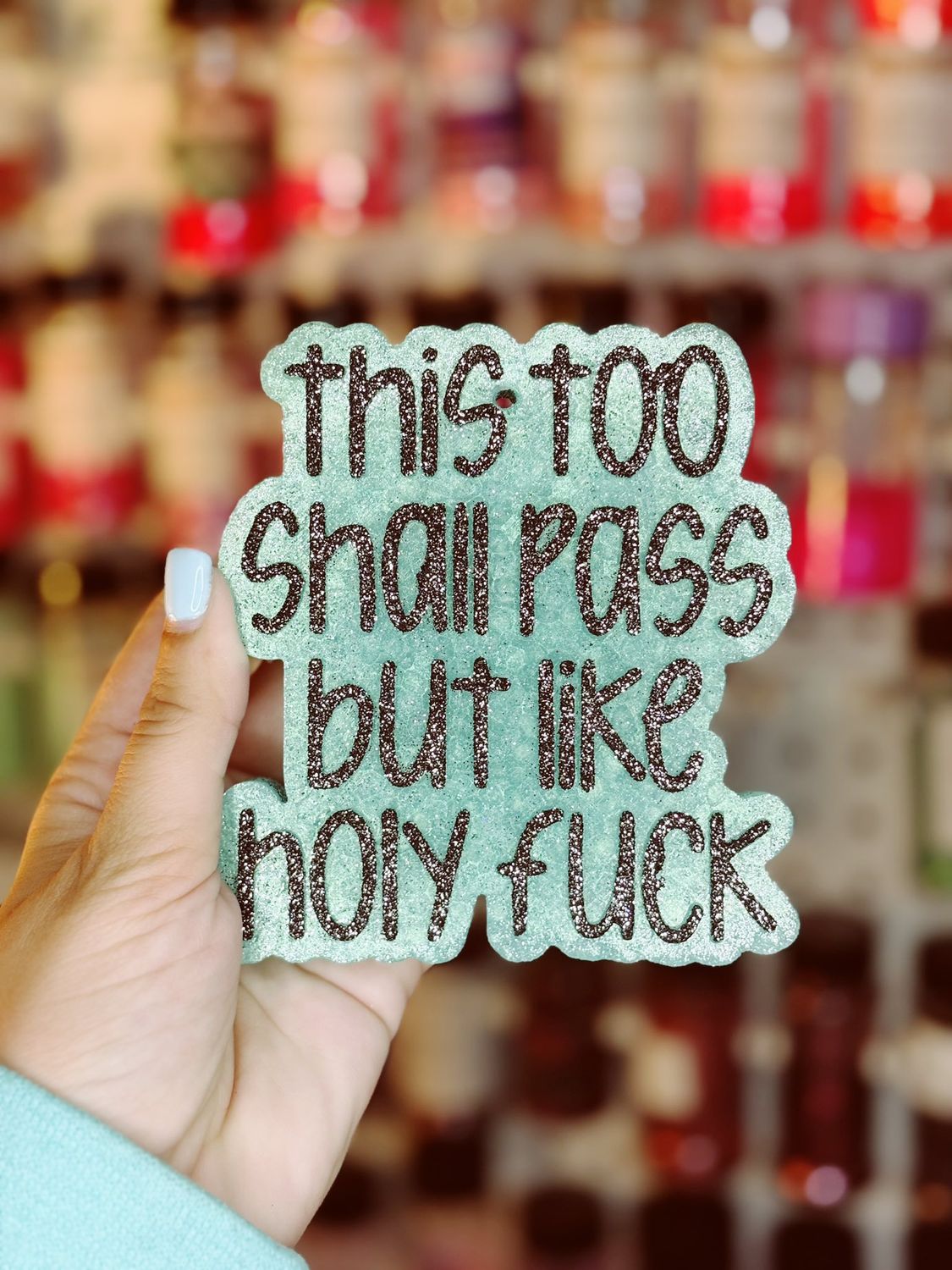 This too shall pass but like holy fuc*