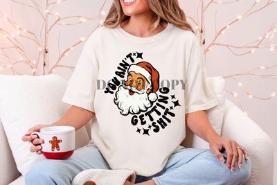 You aint getting shit santa