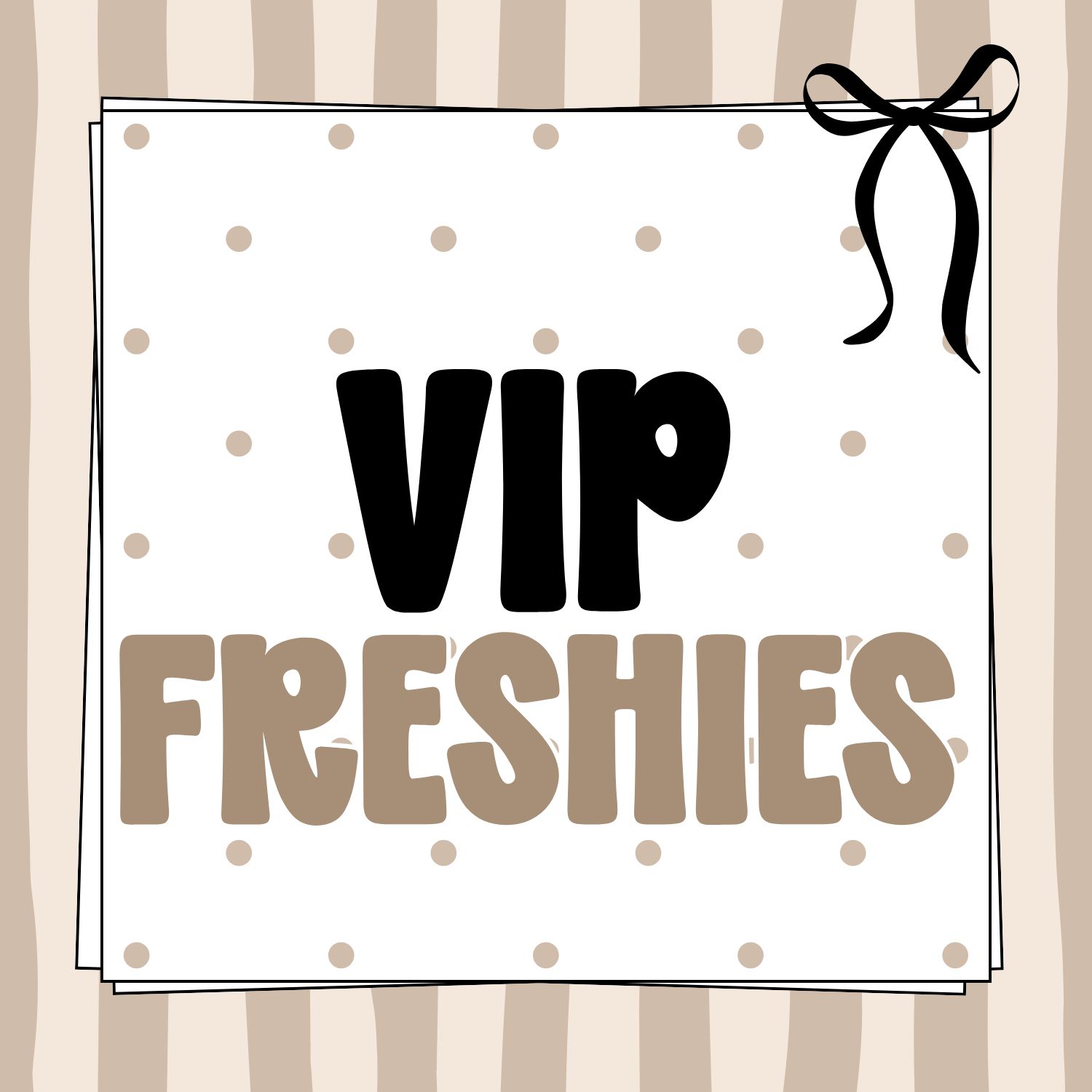 VIP freshies
