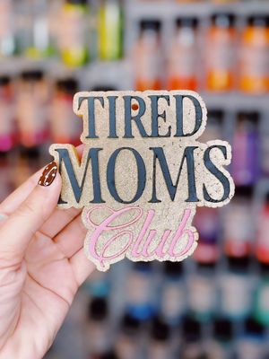 Tired moms club
