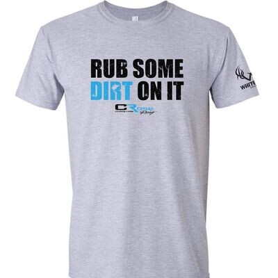 "Rub Some Dirt On It" T-Shirt