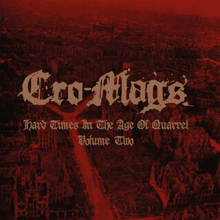 Cro-Mags: Hard Times In the Age of Quarrel: Volume Two (color)
