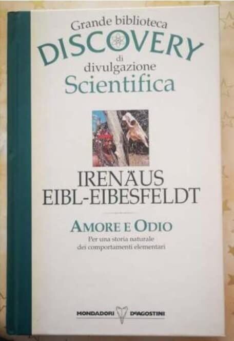 TeknoFilm - Libro - AMORE E ODIO: PER UNA STORIA NATURALE DEI COMPORTAMENTI ELEMENTARI di I. Eibl-Eibesfeldt (1980) - DE AGOSTINI