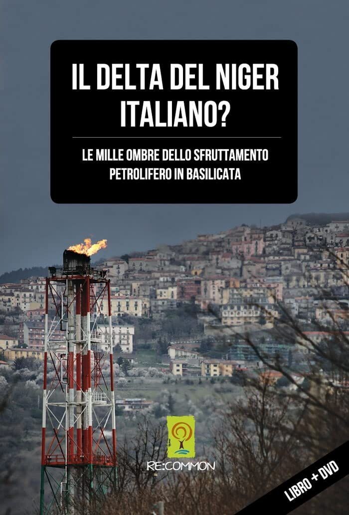 TeknoFilm - DVD + Book – IL DELTA DEL NIGER ITALIANO? (Le mille ombre dello sfruttamento petrolifero in Basilicata) 2018 - RE COMMON