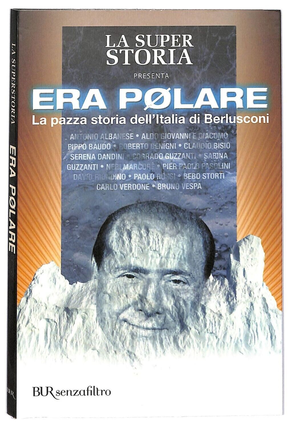 TeknoFilm - DVD + Book – ERA POLARE - LA PAZZA STORIA DELL'ITALIA DI BERLUSCONI (2006) - BUR