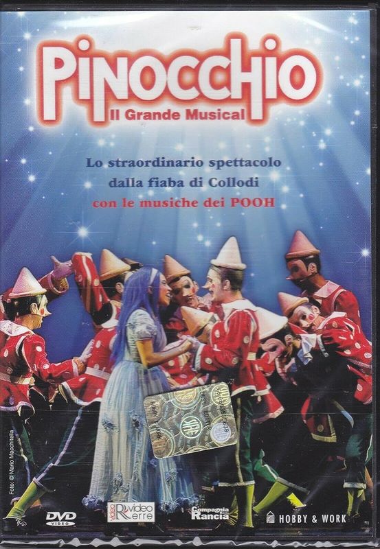TeknoFilm - DVD – PINOCCHIO - IL GRANDE MUSICAL Musiche dei Pooh - Compagnia della rancia di Saverio Marconi (2003) - HOBBY & WORK