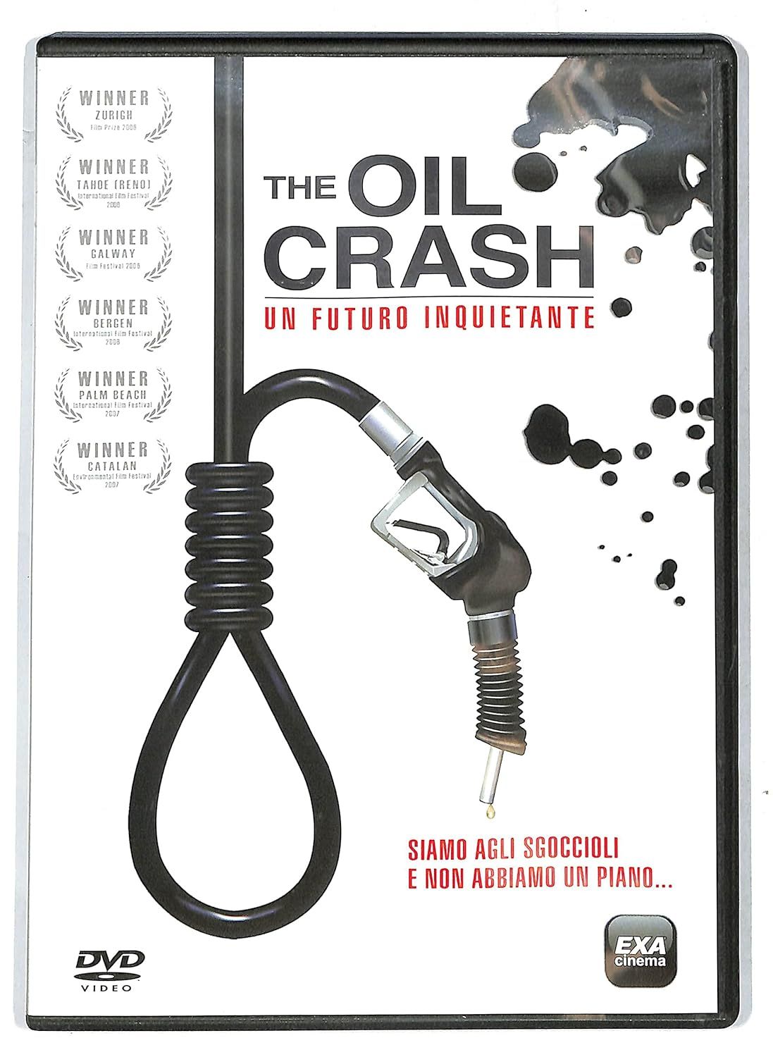 TeknoFilm - DVD – THE OIL CRASH - UN FUTURO INQUIETANTE di Gelpke Basil e McCormack Ray (2009) - EXA