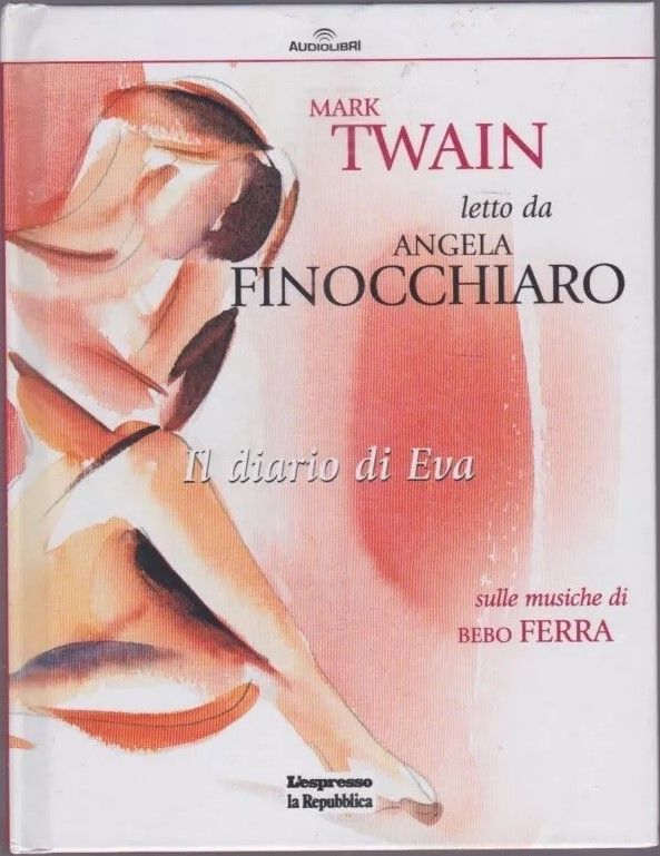 TeknoFilm - CD Audiolibro – MARK TWAIN LETTO DA ANGELA FINOCCHIARO - IL DIARIO DI EVA di A.A.V.V. (2012) - REPUBBLICA/L'ESPRESSO