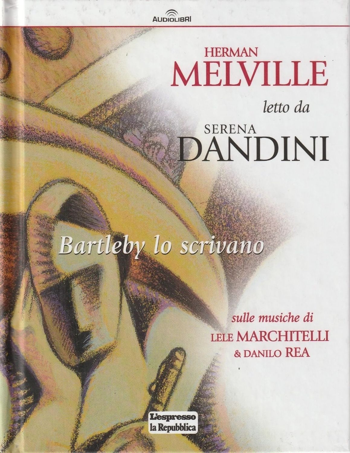 TeknoFilm - CD Audiolibro – HERMAN MELVILLE LETTO DA SERENA DANDINI - BARTLEBY LO SCRIVANO di A.A.V.V. (2012) - REPUBBLICA/L'ESPRESSO
