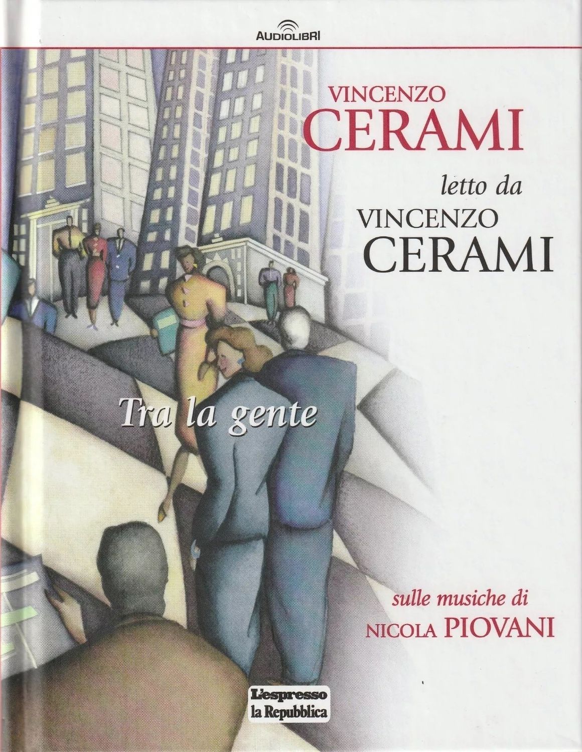 TeknoFilm - CD Audiolibro – VINCENZO CERAMI LETTO DA VINCENZO CERAMI - TRA LA GENTE di A.A.V.V. (2012) - REPUBBLICA/L'ESPRESSO