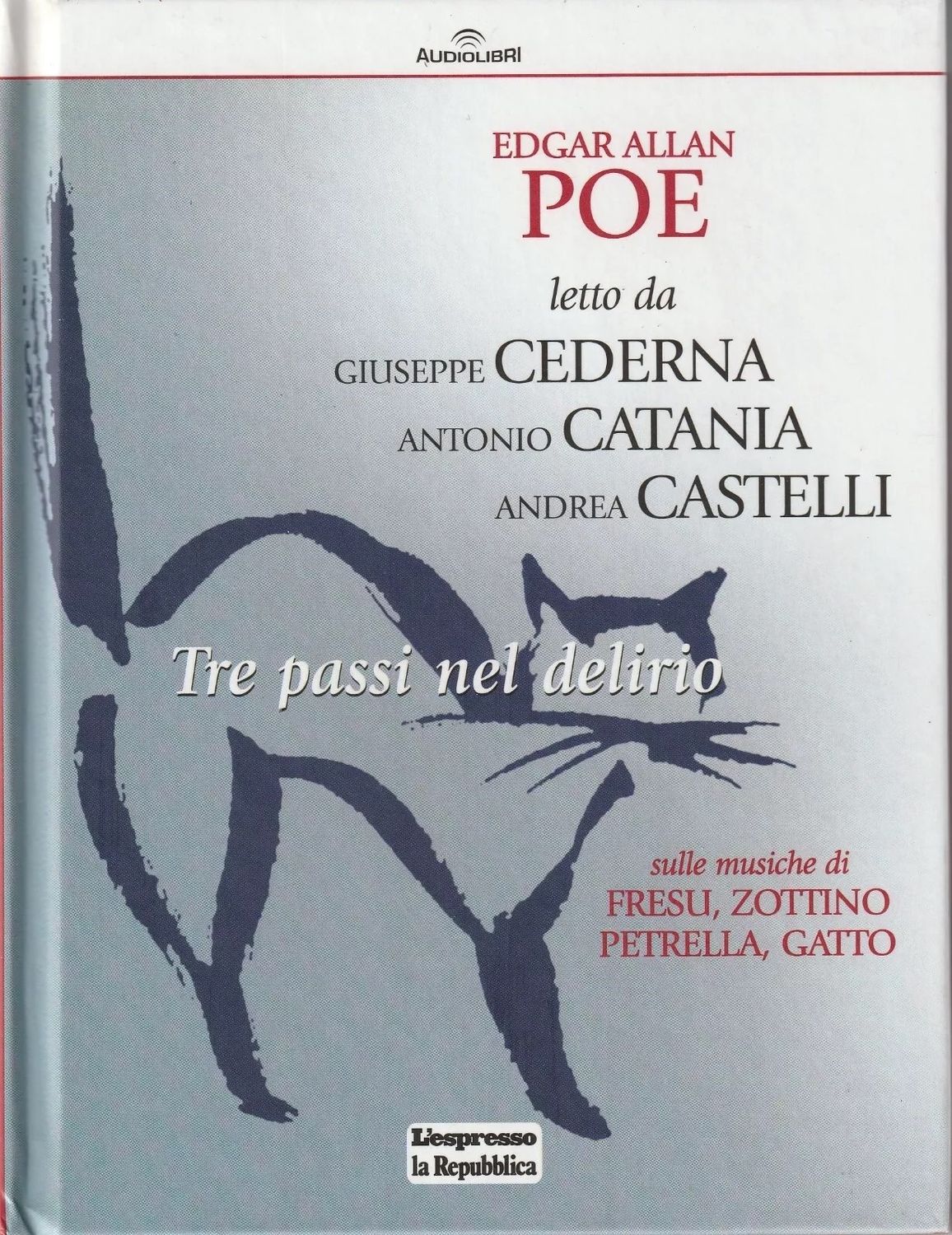 TeknoFilm - CD Audiolibro – EDGAR ALLA POE LETTO DA CEDERNA, CATANIA, CASTELLI - TRE PASSI NEL DELIRIO di A.A.V.V. (2012) - REPUBBLICA/L'ESPRESSO