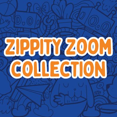 Zippity Zoom Collection