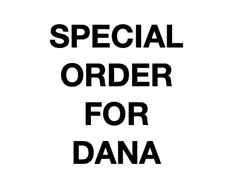 Special Order for Dana