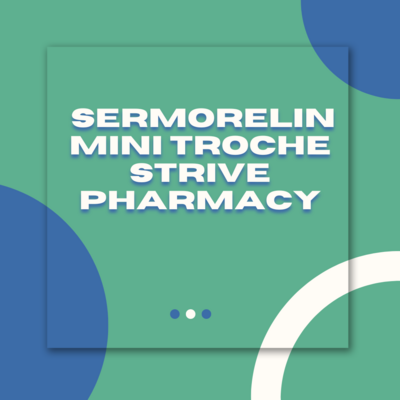 Sermorelin 600mcg Mini Troche with Service Fee  STRIVE PHARMACY