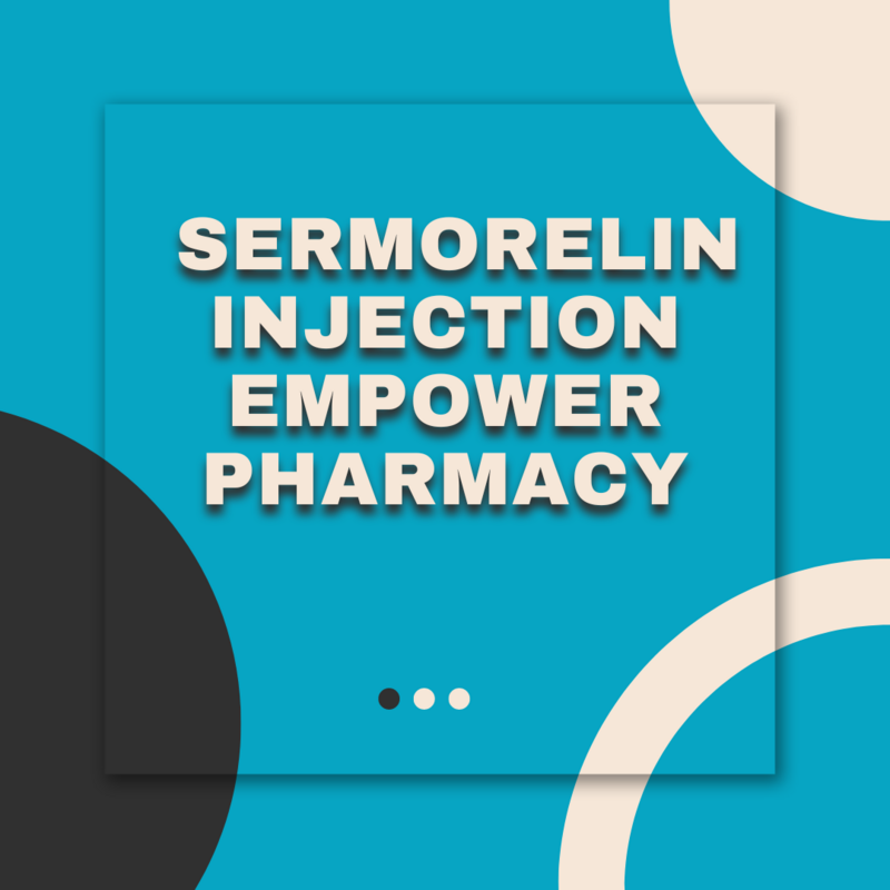 Sermorelin LYO SC INJECTION with Service Fee  EMPOWER PHARMACY