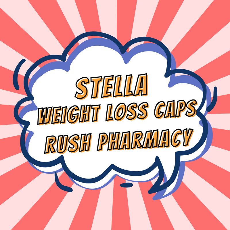 Stella Weight Loss Capsules Service Fee  RUSH PHARMACY