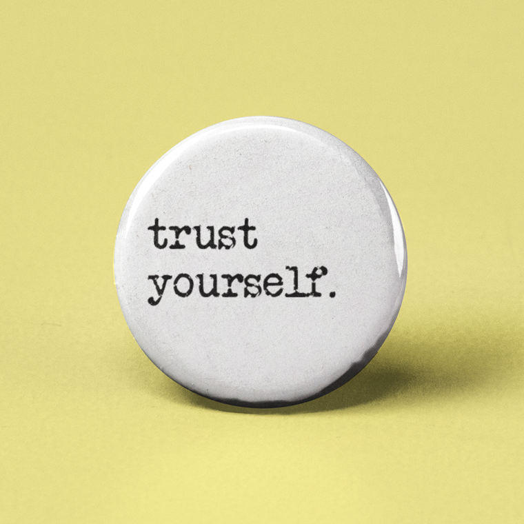 Trust Your Self Button
