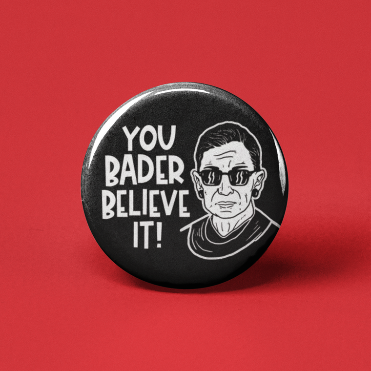 You Bader Believe it Button