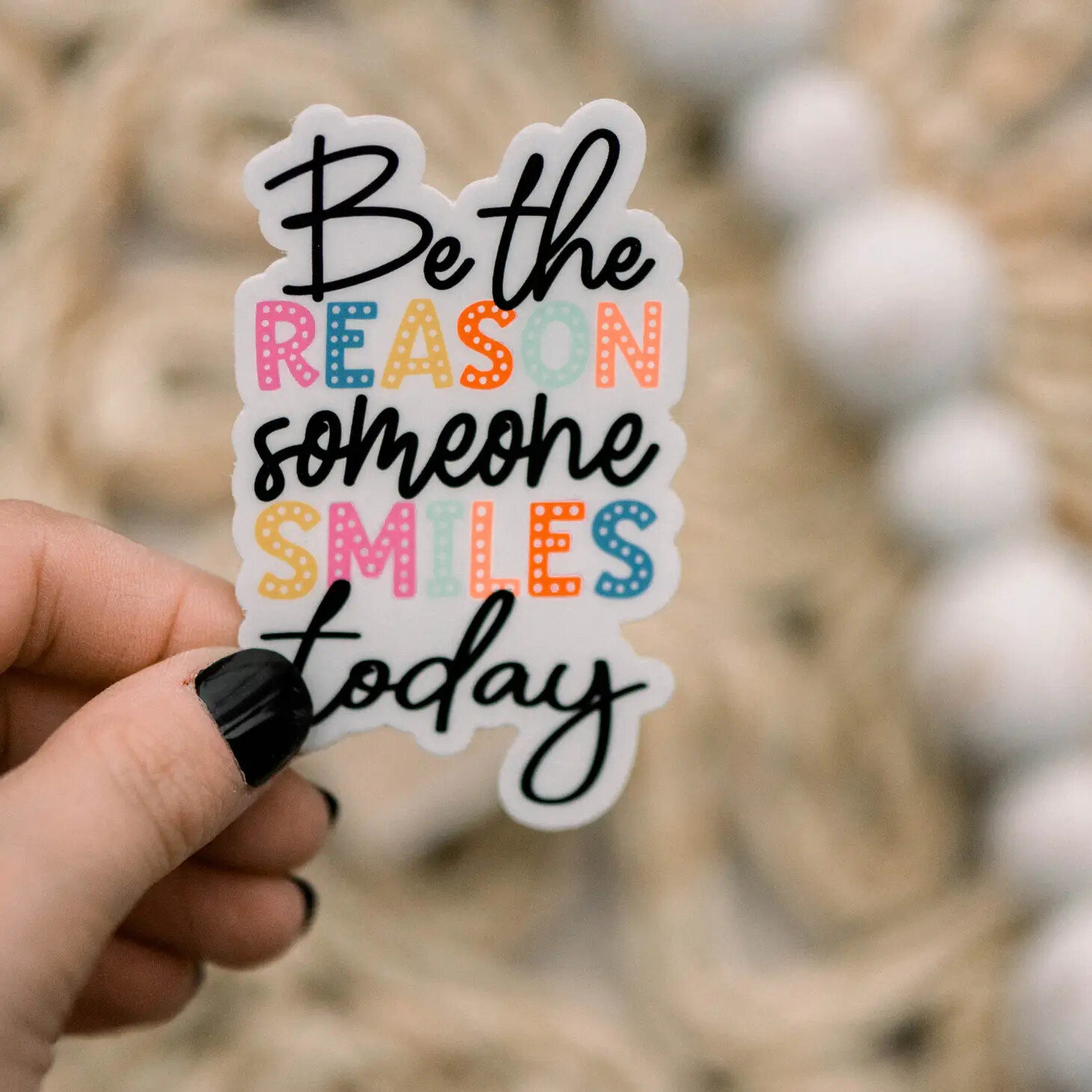 Be the Reason Someone Smiles Today Vinyl Sticker, 3x3 in
