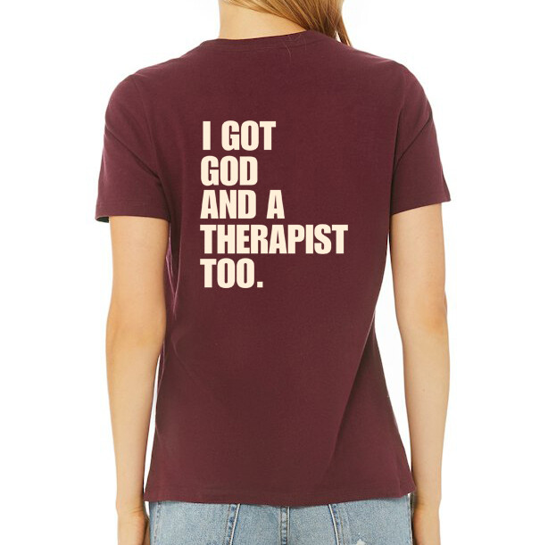 I Got God and a Therapist Too T-shirt