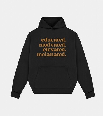 Educated, Motivated. Elevated. Melanated. Hoodie