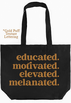 Educated, Motivated. Elevated. Melanated. Tote