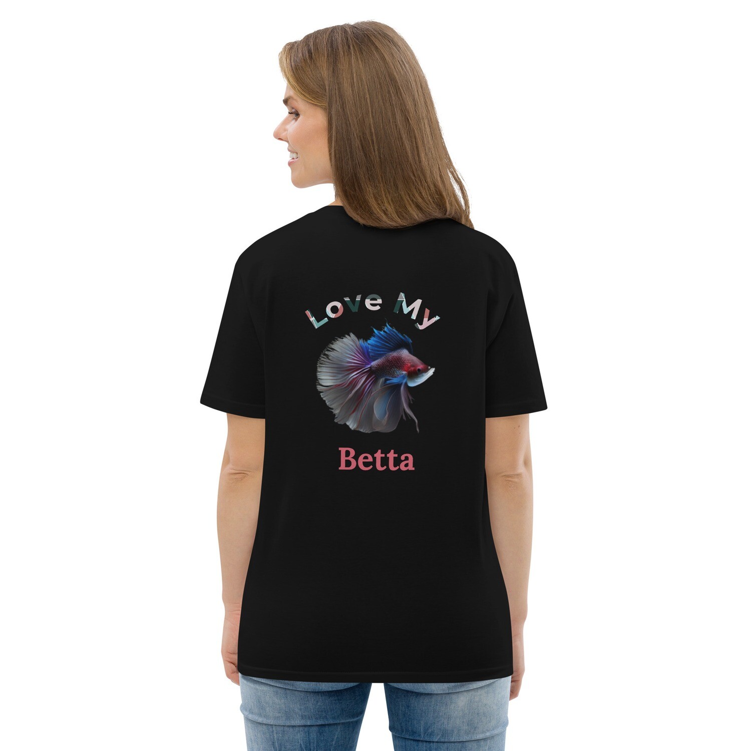 Big Print Love My Betta - Unisex organic cotton t-shirt