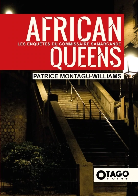 OTAGO NOIRS – Patrice Montagu-Williams – African Queens (Les enquêtes du commissaire Samarcande t. 1)