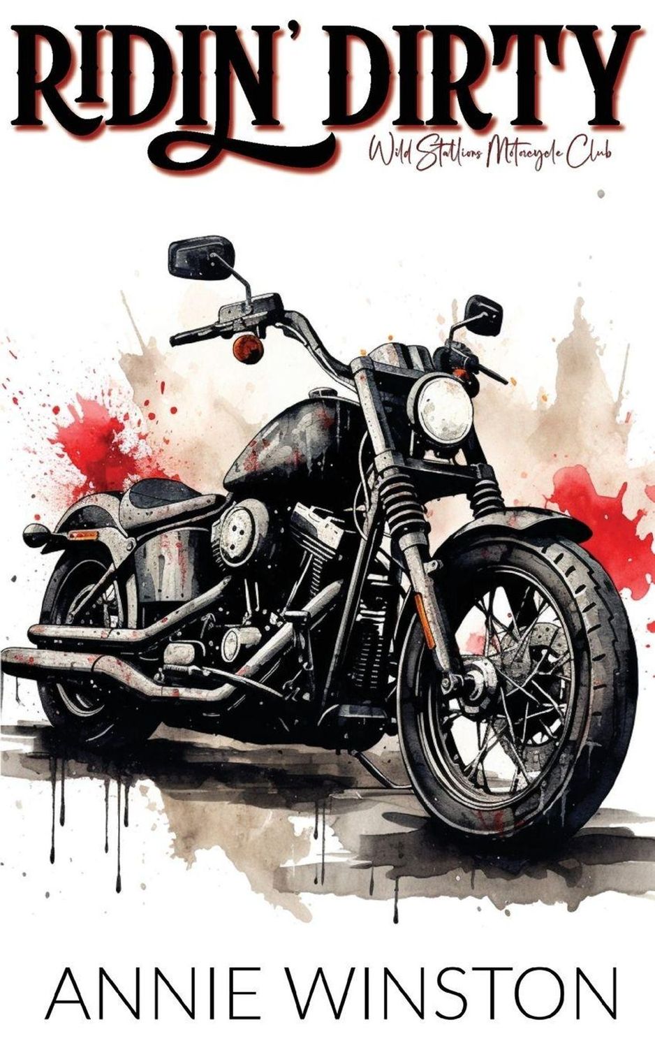 Annie Winston Wild Stallion Series - Ridin' Dirty, Book 4 Annie Winston Wild Stallion Series - Ridin' Dirty, Book 4