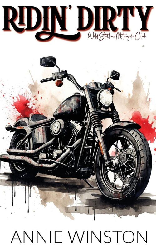 Annie Winston Wild Stallion Series - Ridin' Dirty, Book 4 Annie Winston Wild Stallion Series - Ridin' Dirty, Book 4