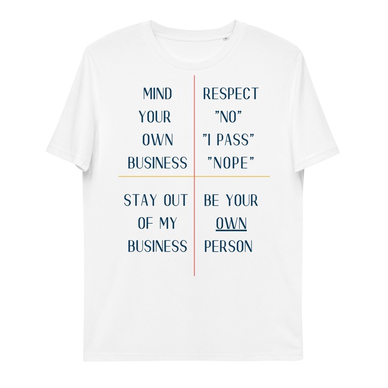 Unisex Organic Cotton Mind Your Own, Be Your Own, Tshirt 