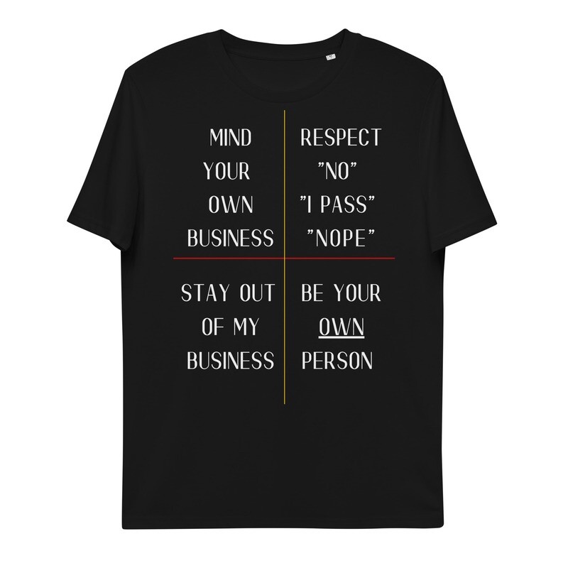 Unisex Organic Cotton Mind Your Own, Be Your Own Tshirt