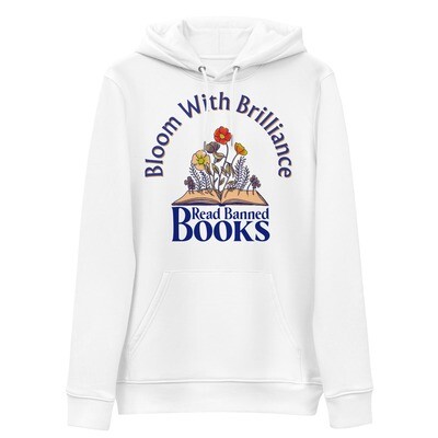 Bloom With Brilliance - Read Banned Books Organic Cotton Eco Hoodie