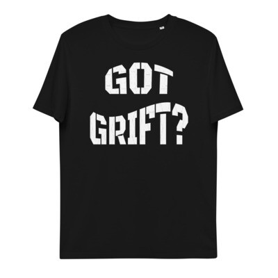 Organic Cotton Got Grift? Tshirt (unisex)