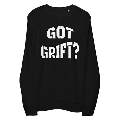 Organic Cotton Got Grift? Sweatshirt (unisex)