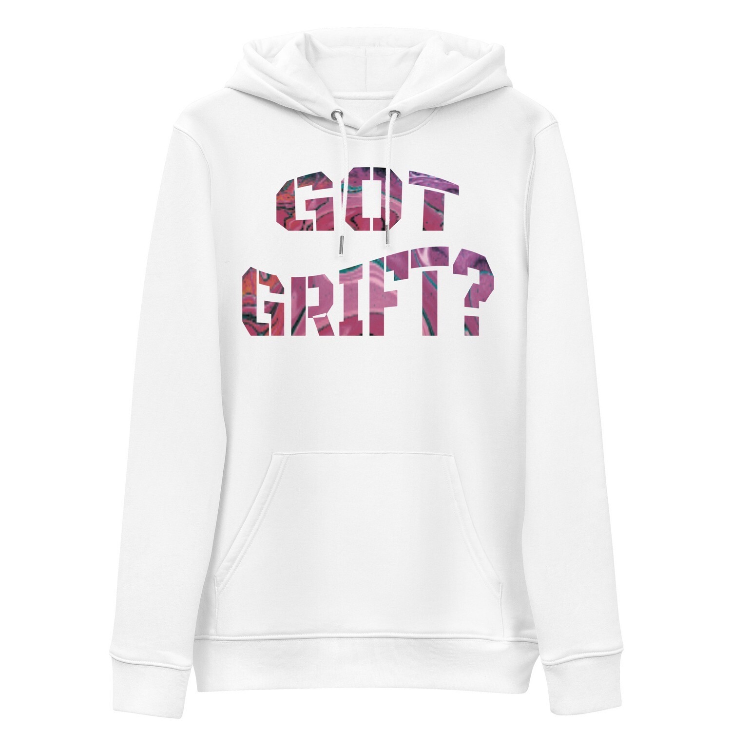 Organic Cotton Got Grift? Eco Hoodie (unisex)
