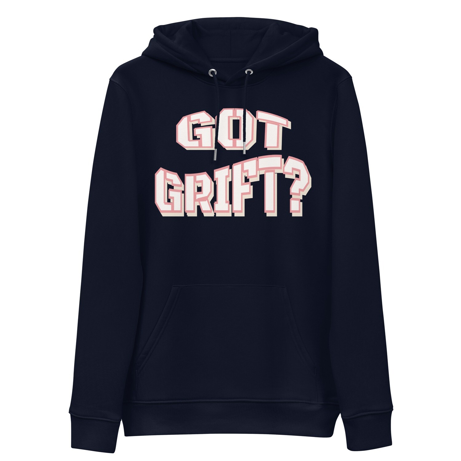Organic Cotton Got Grift? Eco Hoodie (unisex)